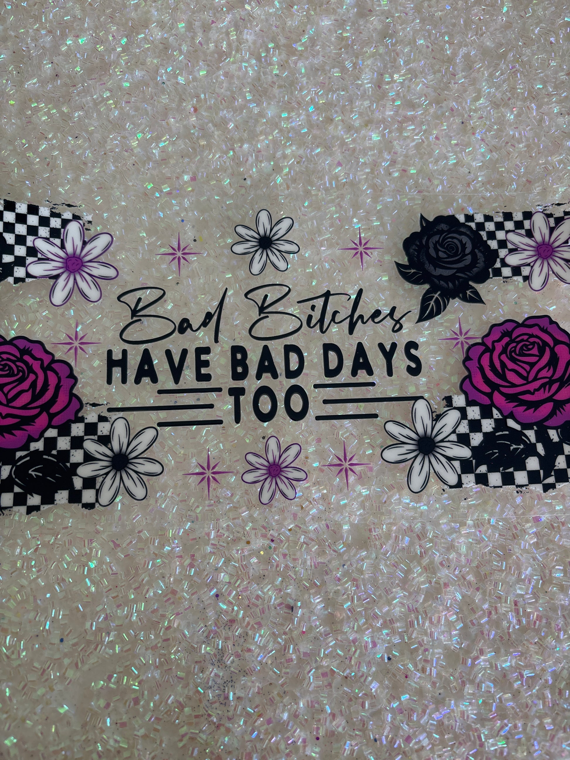 Bad Bitches have bad days too!!