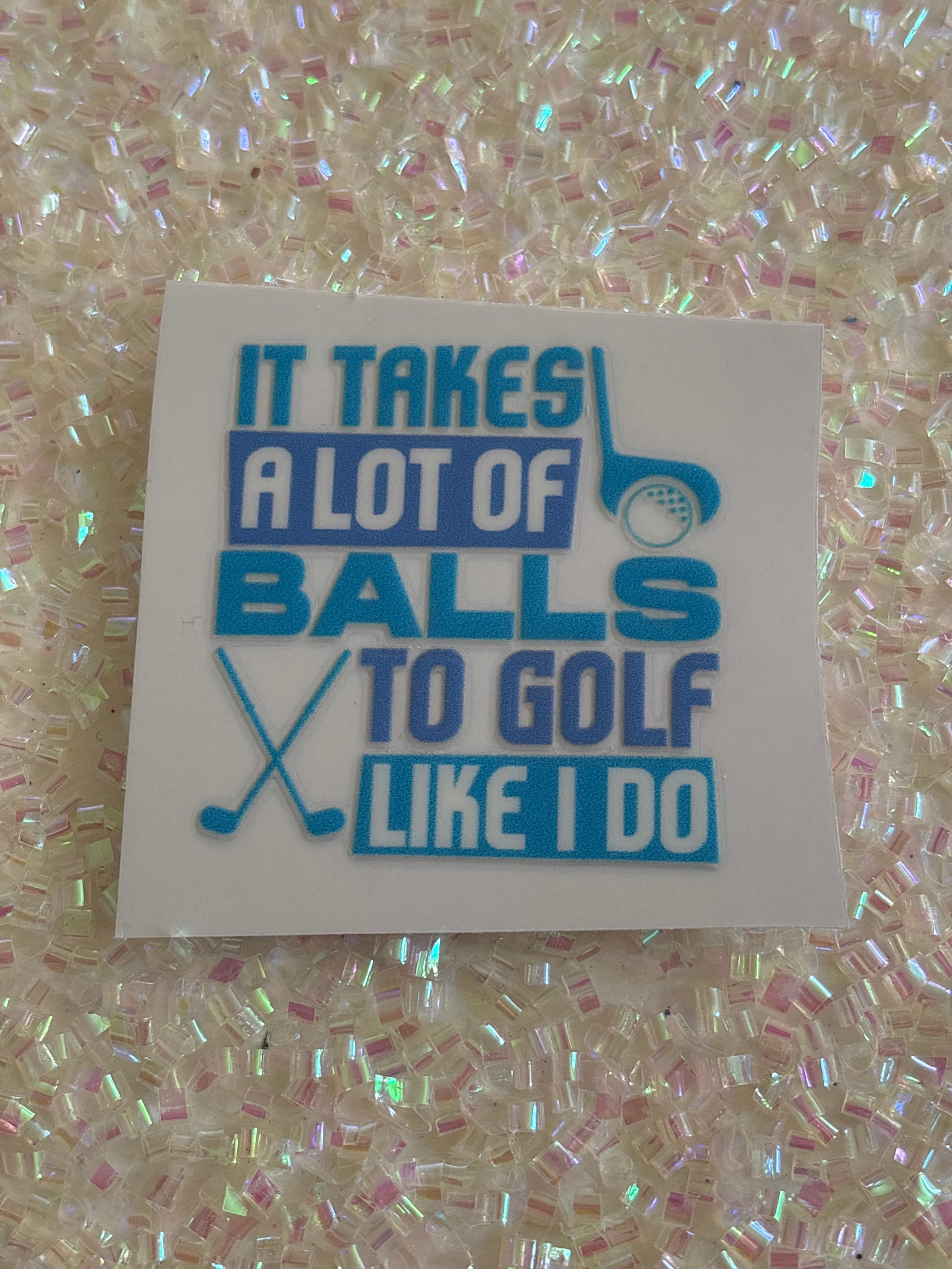 It takes a lot of balls to golf like I do