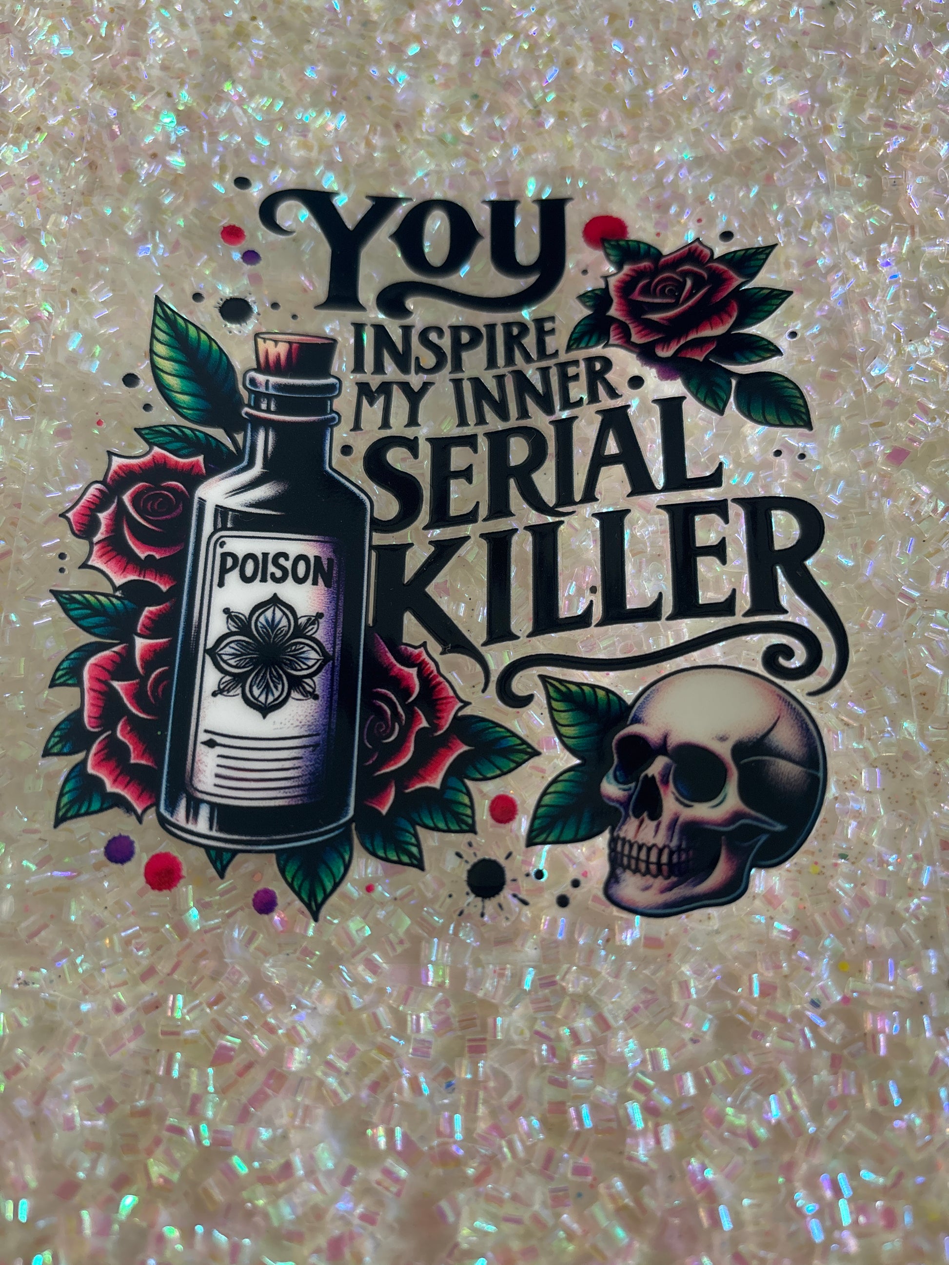 You inspire my inner serial killer