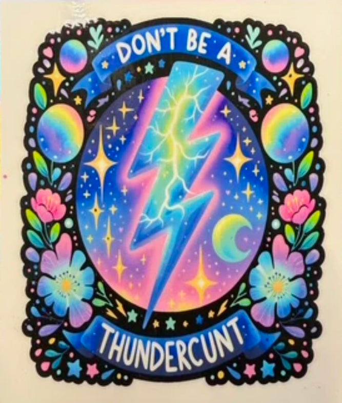 Don’t be a thunder Cunt 🩷💜